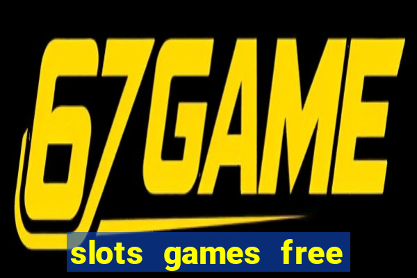 slots games free no download