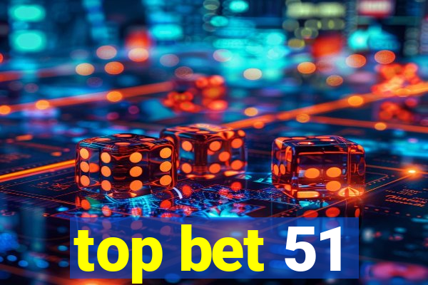 top bet 51