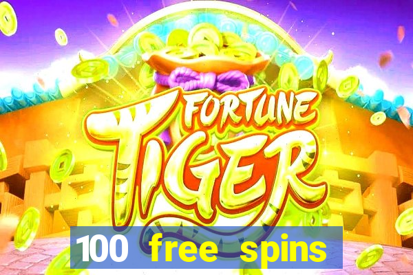 100 free spins casino no deposit