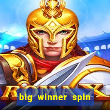 big winner spin and win cash