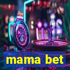 mama bet