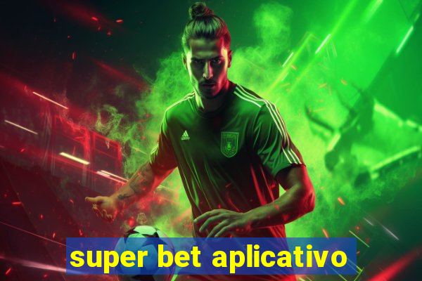 super bet aplicativo