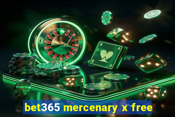 bet365 mercenary x free