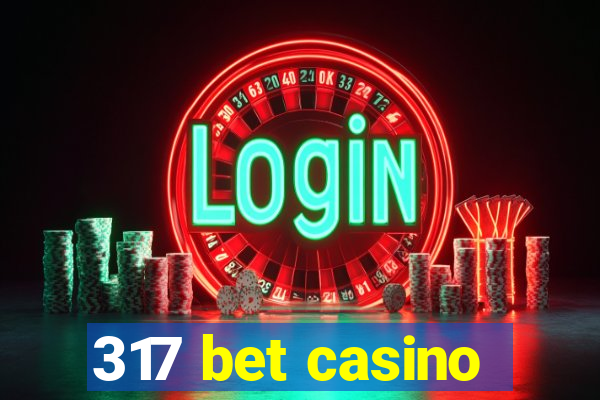 317 bet casino