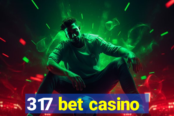 317 bet casino