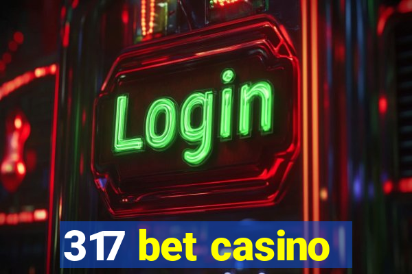 317 bet casino