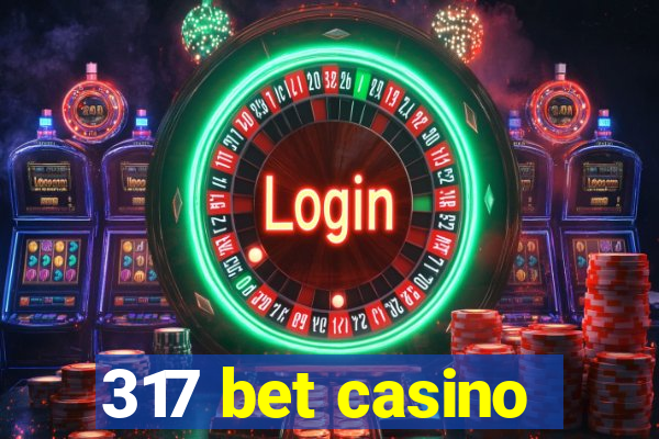 317 bet casino