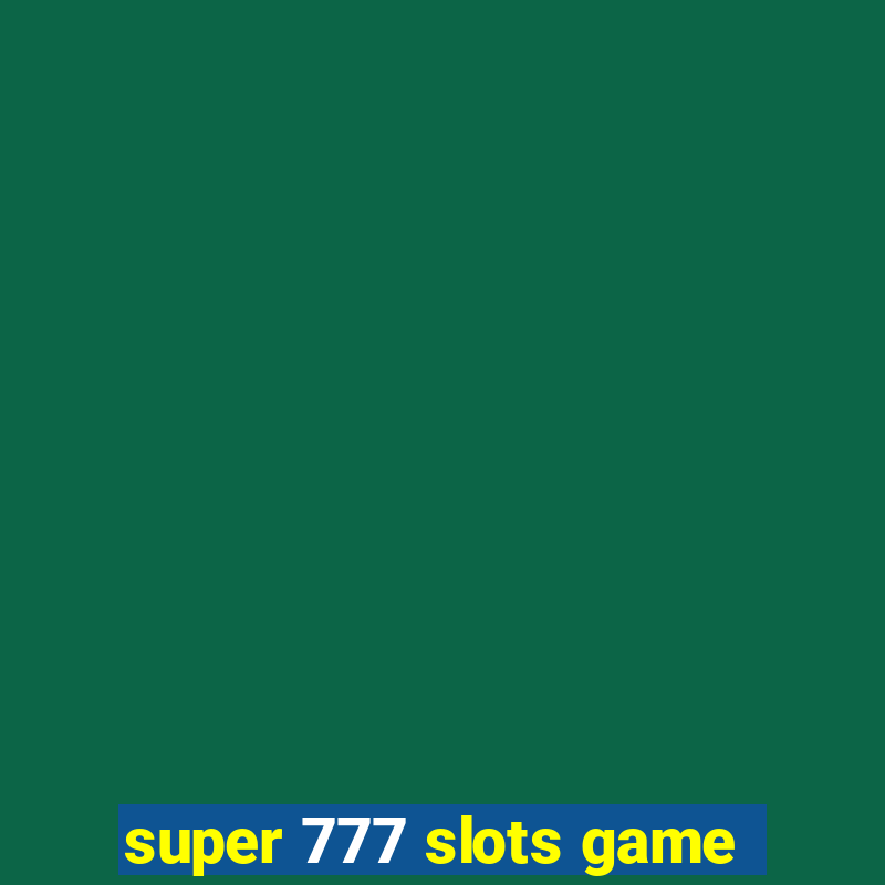 super 777 slots game