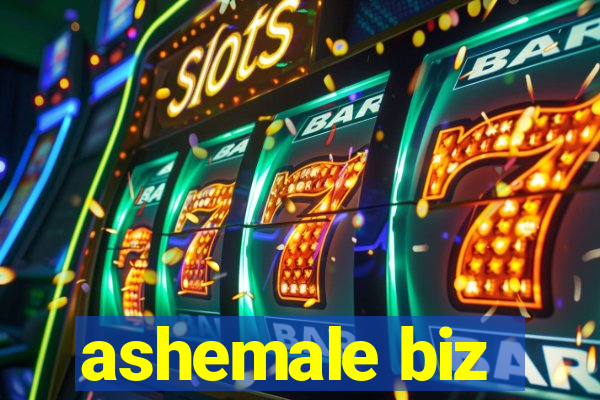 ashemale biz