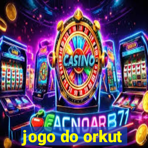 jogo do orkut