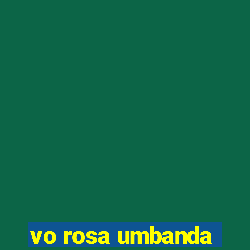 vo rosa umbanda