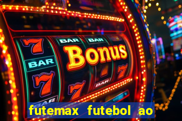 futemax futebol ao vivo na tv