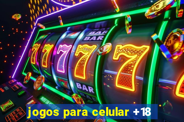 jogos para celular +18