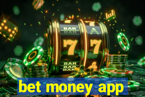 bet money app