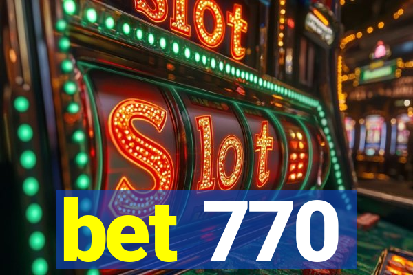 bet 770