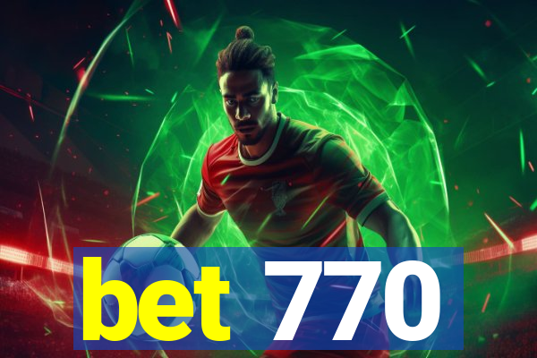 bet 770