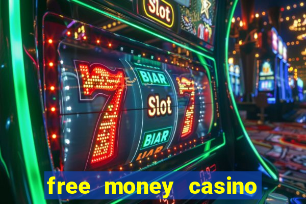 free money casino no deposit