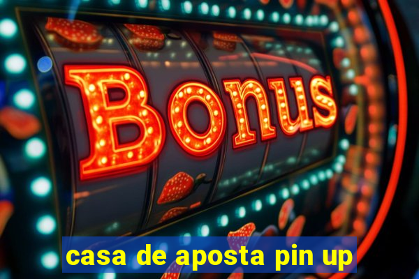 casa de aposta pin up