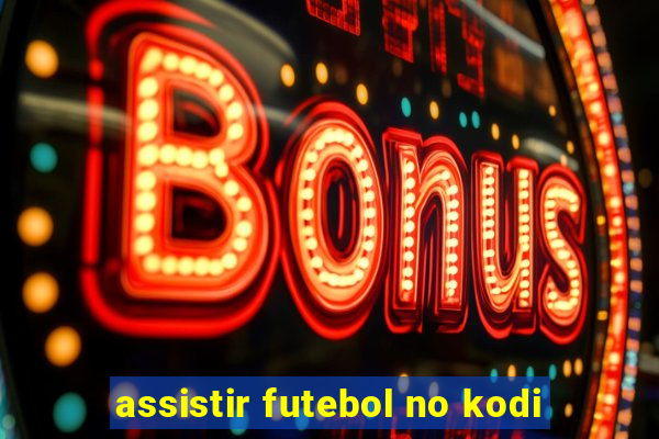 assistir futebol no kodi