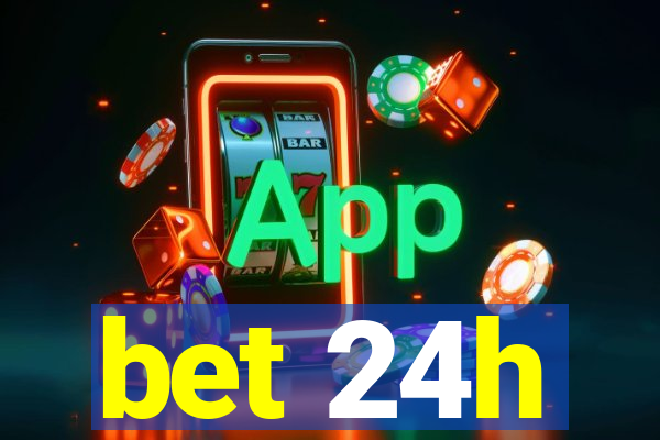 bet 24h