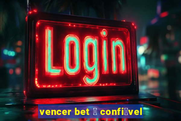 vencer bet 茅 confi谩vel