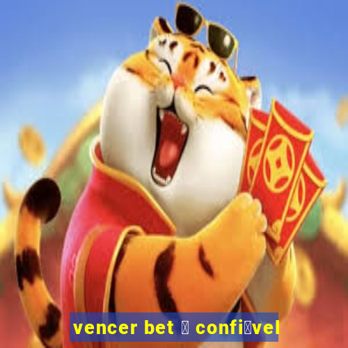 vencer bet 茅 confi谩vel