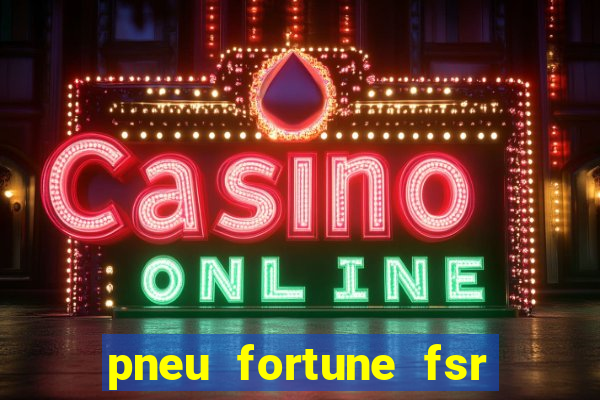 pneu fortune fsr 801 é bom