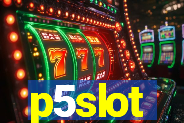 p5slot