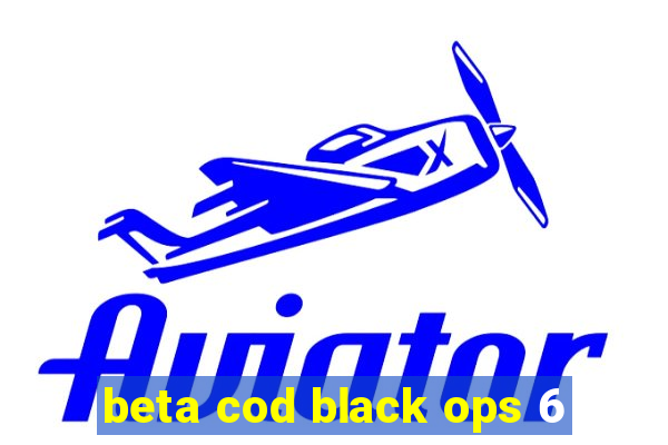 beta cod black ops 6