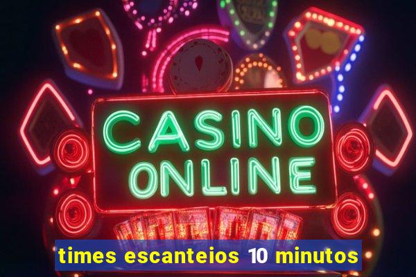 times escanteios 10 minutos