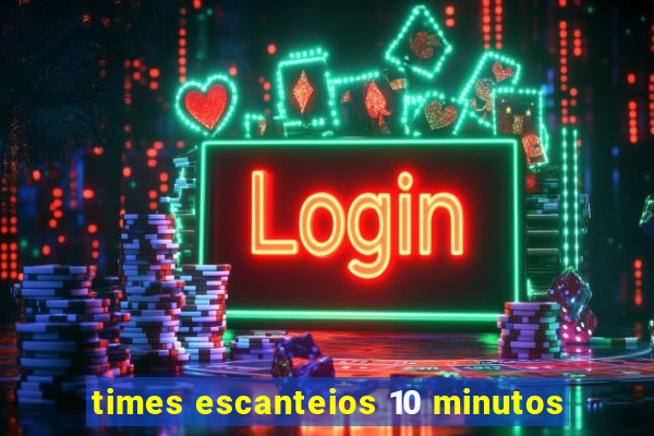 times escanteios 10 minutos