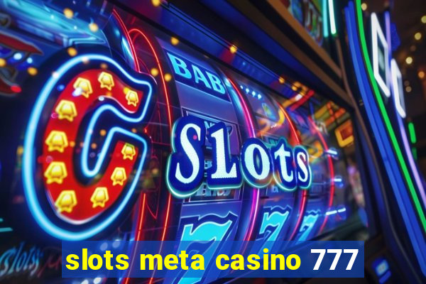 slots meta casino 777