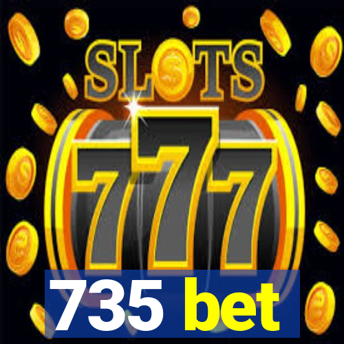 735 bet