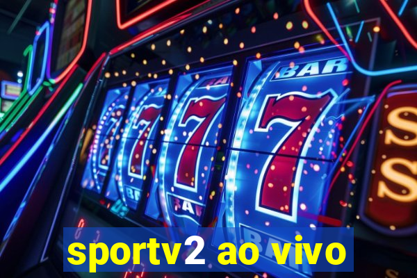 sportv2 ao vivo