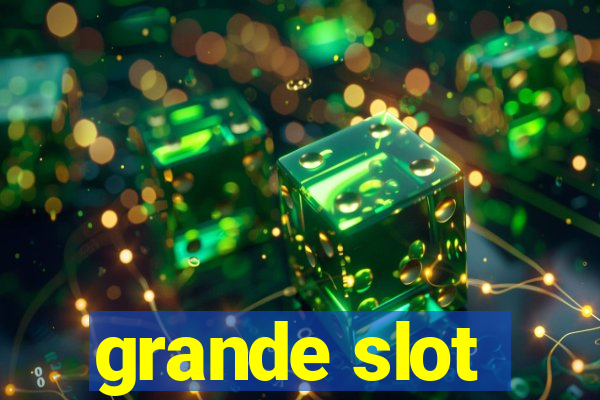 grande slot