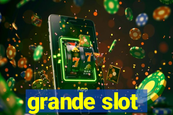 grande slot