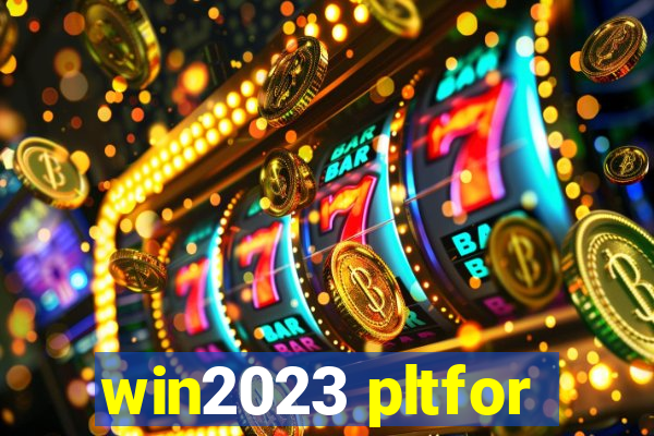 win2023 pltfor