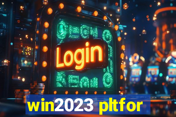 win2023 pltfor