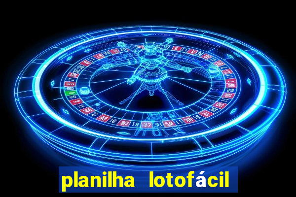 planilha lotofácil 25 dezenas 5 fixas grátis