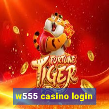 w555 casino login