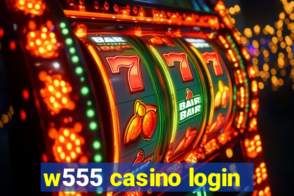 w555 casino login