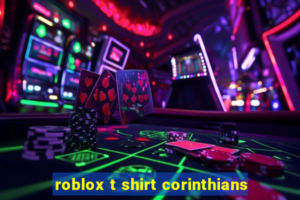 roblox t shirt corinthians