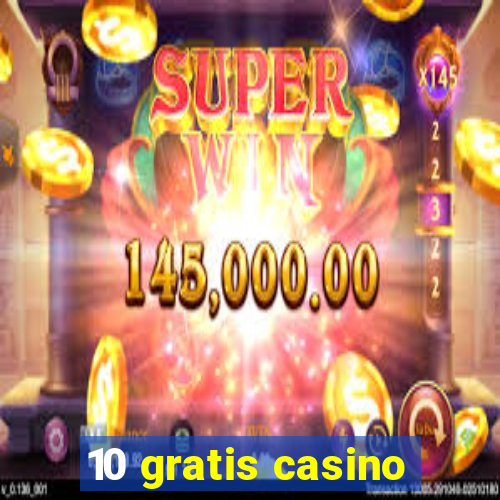 10 gratis casino