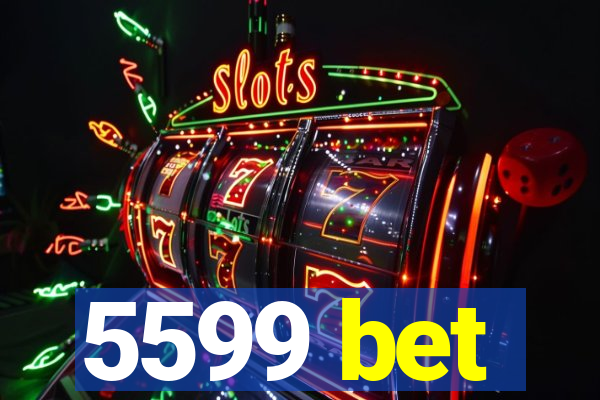 5599 bet