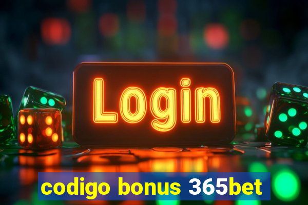 codigo bonus 365bet