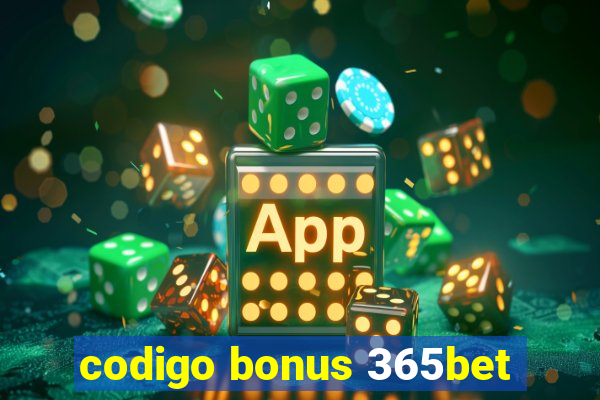 codigo bonus 365bet