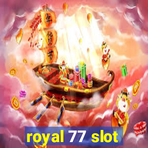 royal 77 slot