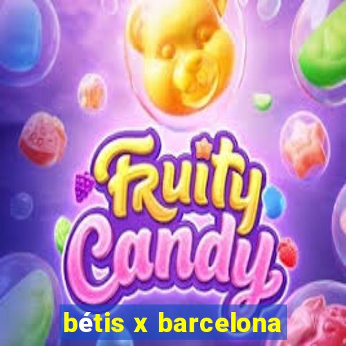 bétis x barcelona