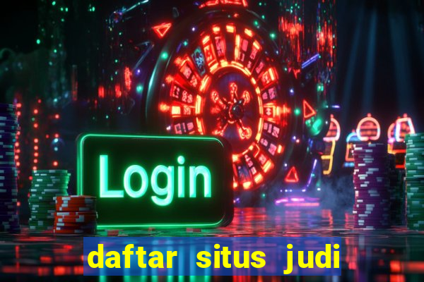 daftar situs judi slot online terpercaya 2022