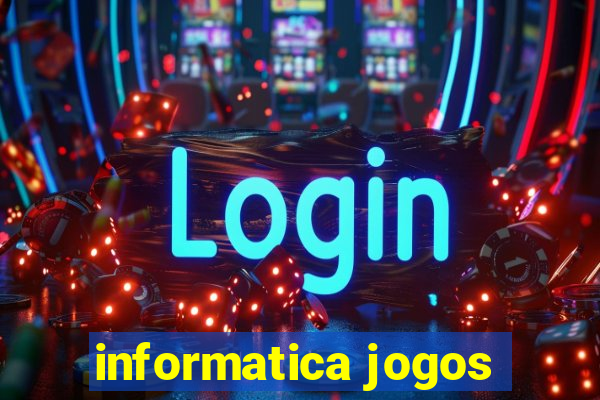 informatica jogos